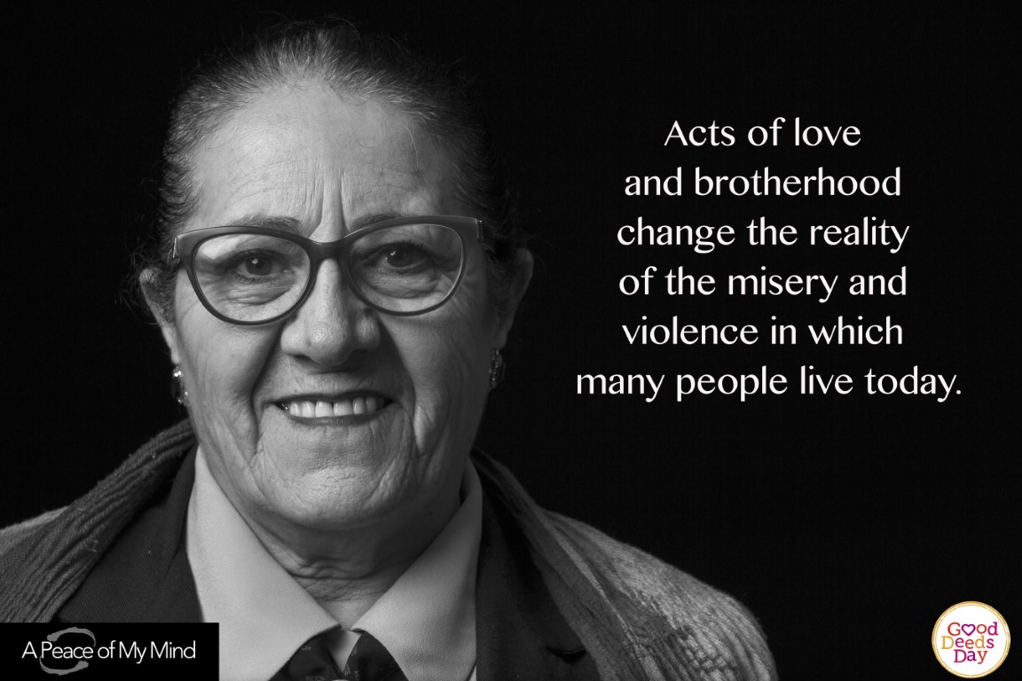 Acts of love and brotherhood change the reality of the misery and violence in which many people live today.