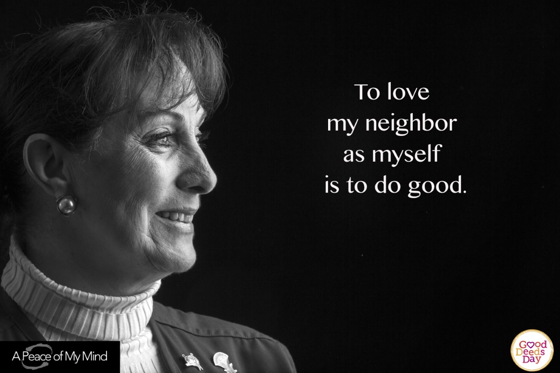 To love my neighbor as myself is to do good.
