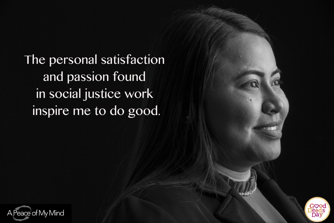 The personal satisfaction and passion found in social justice work inspire me to do good.