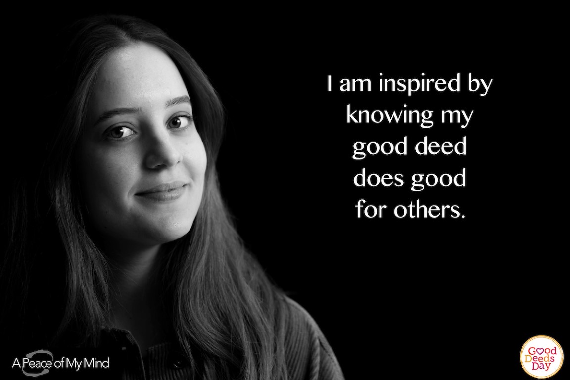 I am inspired by knowing my good deed does good for others.