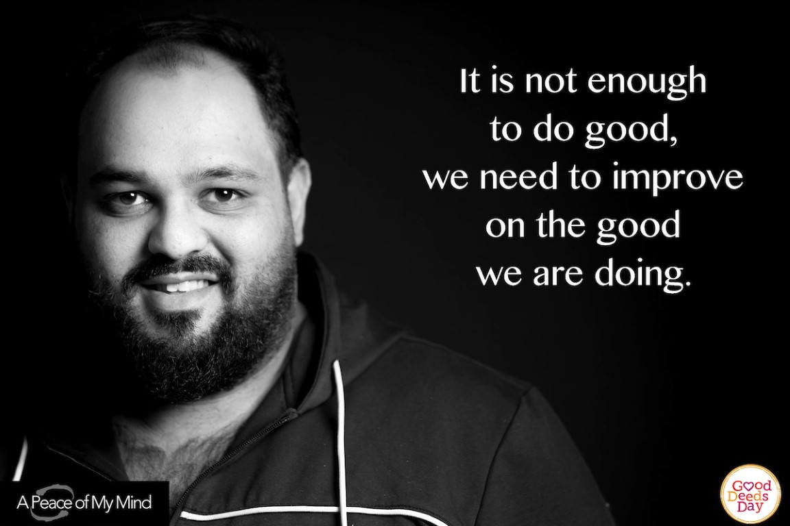 It is not enough to do good, we need to improve on the good we are doing.